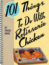 Imagen de portada para 101 Things to Do With Rotisserie Chicken